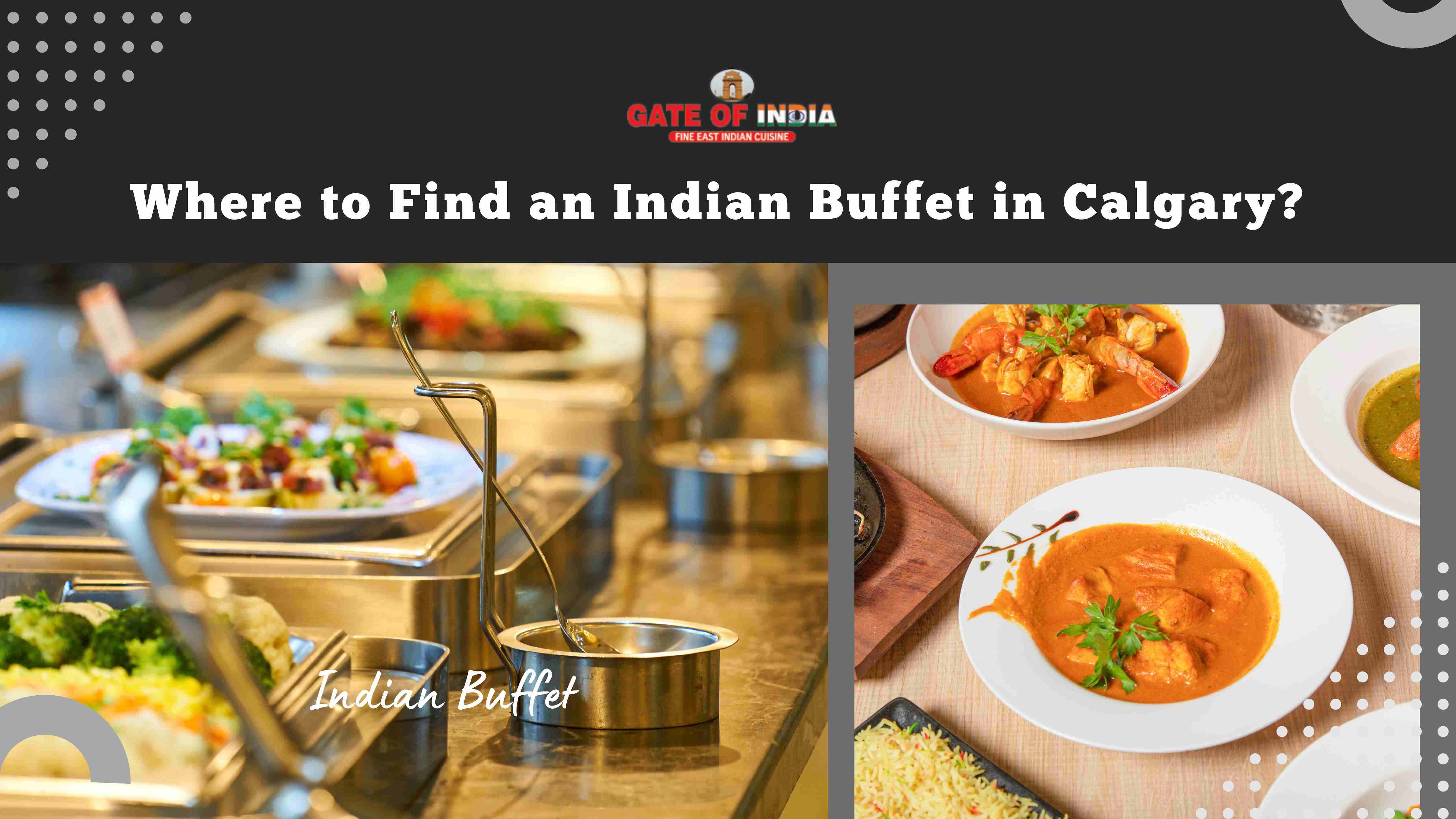Indian buffet at Gate of India Calgary featuring curries, shrimp, chicken, and rice
